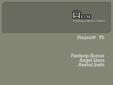 Project# T2 Pardeep Kumar Angel Llera Anshal Joshi.
