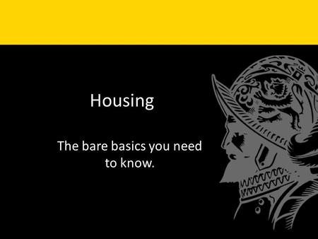 Housing The bare basics you need to know.. Vocabulary Lease Mortgage Down-payment Property tax Home Owners Insurance.