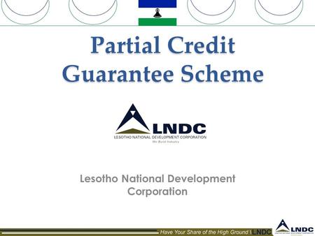 Partial Credit Guarantee Scheme Lesotho National Development Corporation.