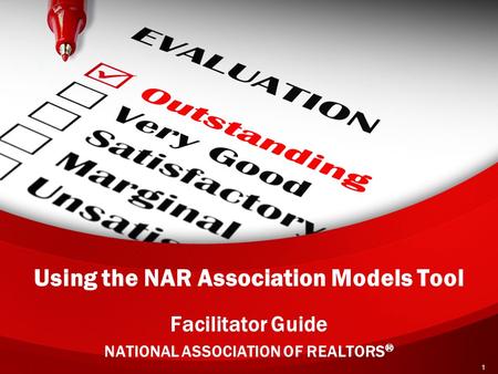 Using the NAR Association Models Tool Facilitator Guide NATIONAL ASSOCIATION OF REALTORS ® 1.