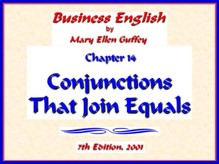 Conjunctions That Join Equals Objectives Distinguish between simple and compound sentences. Punctuate compound sentences joined by and, or, not, and but.