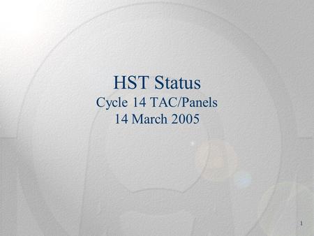 1 HST Status Cycle 14 TAC/Panels 14 March 2005. 2 Telescope and Instrument Status Telescope and support systems are all working well – no unexpected limitations.