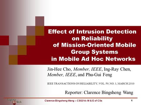 Effect of Intrusion Detection on Reliability Jin-Hee Cho, Member, IEEE, Ing-Ray Chen, Member, IEEE, and Phu-Gui Feng IEEE TRANSACTIONS ON RELIABILITY,