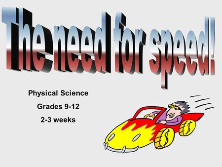 Physical Science Grades 9-12 2-3 weeks. What does my driving have to do with science and society?