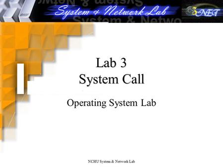 NCHU System & Network Lab Lab 3 System Call Operating System Lab.