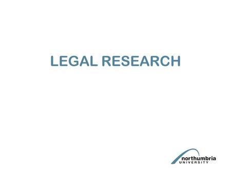 LEGAL RESEARCH. Introduction to research What is LR Why is legal research important? The methods of legal research.