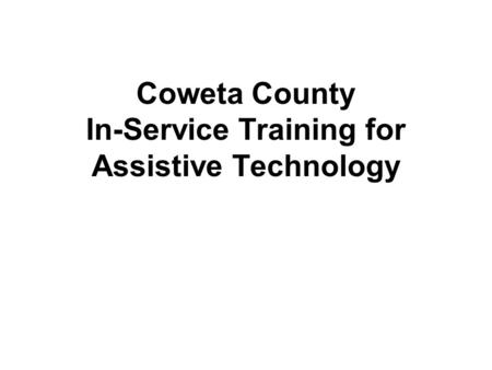 Coweta County In-Service Training for Assistive Technology.