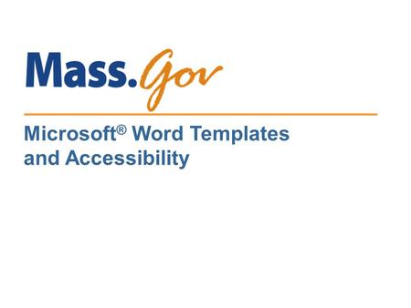 Microsoft ® Word Templates and Accessibility. 1 What is a Word template? File with a.dot (document template) extension Can define the following:  Paragraph.