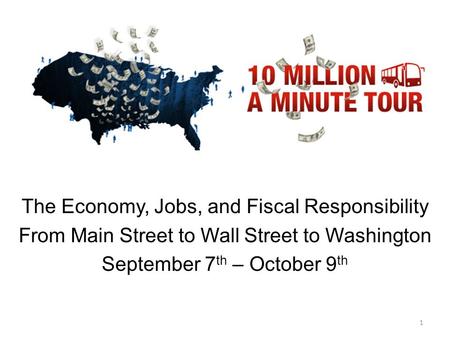TBD TITLE SLIDE The Economy, Jobs, and Fiscal Responsibility From Main Street to Wall Street to Washington September 7 th – October 9 th 1.