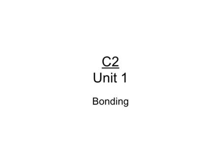 C2 Unit 1 Bonding.