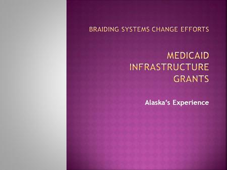 Alaska’s Experience.  Lack of policy that promotes work as an expectation (or employment first)  Fear of losing health benefits  Financial disincentives.