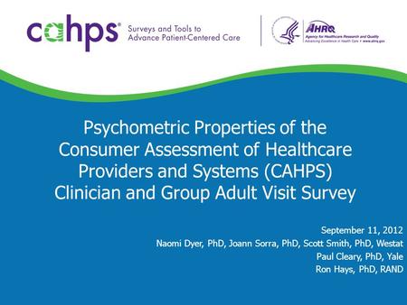 Psychometric Properties of the Consumer Assessment of Healthcare Providers and Systems (CAHPS) Clinician and Group Adult Visit Survey September 11, 2012.