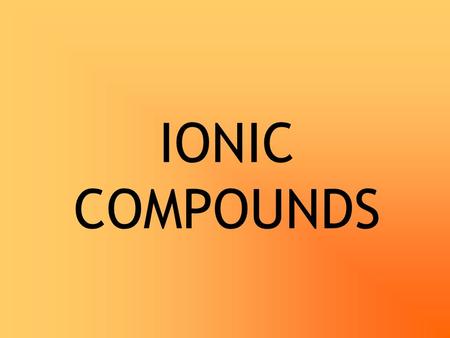 IONIC COMPOUNDS. STABILITY Relates to nobility Every element’s dream They’ll do what they can to look like a noble gas…pseudo-noble gas configuration.