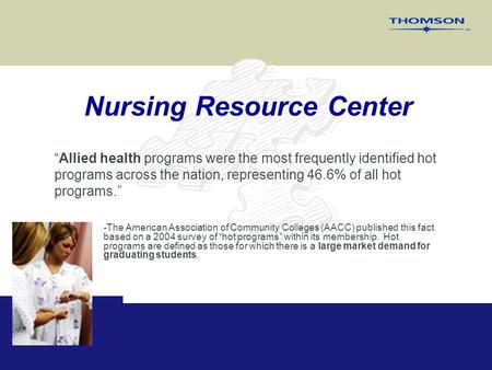 Nursing Resource Center “Allied health programs were the most frequently identified hot programs across the nation, representing 46.6% of all hot programs.”