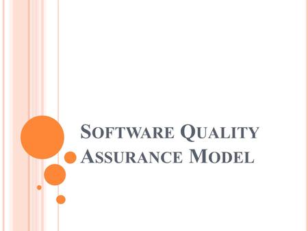 S OFTWARE Q UALITY A SSURANCE M ODEL. S UGGESTED MODEL One of SQA model that is suggested is a McCall’s model which consists of 11 factors, subsequent.