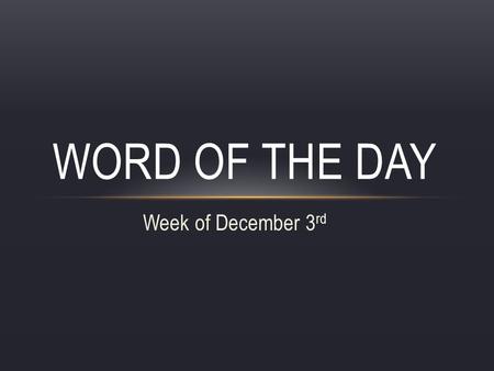 Word of the Day Week of December 3rd.