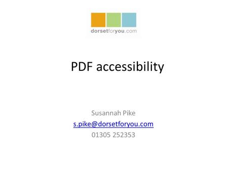 PDF accessibility Susannah Pike 01305 252353.