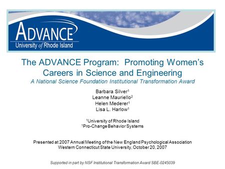 The ADVANCE Program: Promoting Women’s Careers in Science and Engineering A National Science Foundation Institutional Transformation Award Barbara Silver.