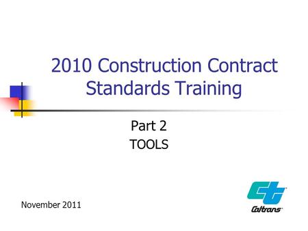2010 Construction Contract Standards Training Part 2 TOOLS November 2011.