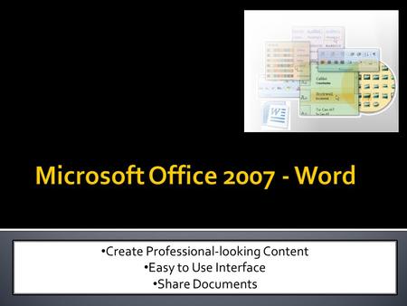 Create Professional-looking Content Easy to Use Interface Share Documents.