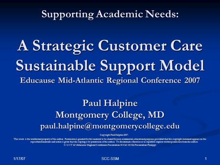 1/17/07 1SCC-SSM Supporting Academic Needs: A Strategic Customer Care Sustainable Support Model Educause Mid-Atlantic Regional Conference 2007 Paul Halpine.