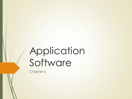 Application Software Chapter 4. Announcements  Chapter 4 Homework is Due Wednesday 2/27  Microsoft Word Homework is Due Monday 3/04  Microsoft Word.
