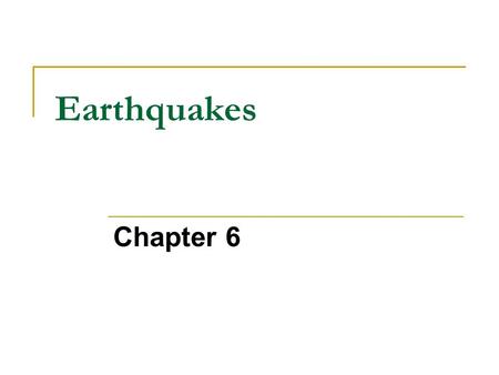 Earthquakes Chapter 6. Types of Stress Millions of year and the following forces cause change in shape and volume Tension – stretches rock, occurs where.