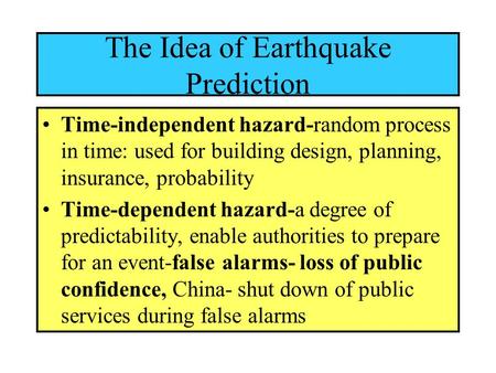 Time-independent hazard-random process in time: used for building design, planning, insurance, probability Time-dependent hazard-a degree of predictability,
