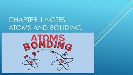 Chapter 1 Notes Atoms and Bonding