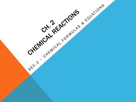 Sec.2 – chemical formulas & equations
