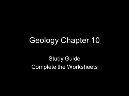 Study Guide Complete the Worksheets