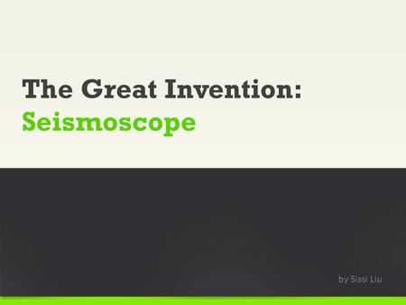 The Great Invention: Seismoscope