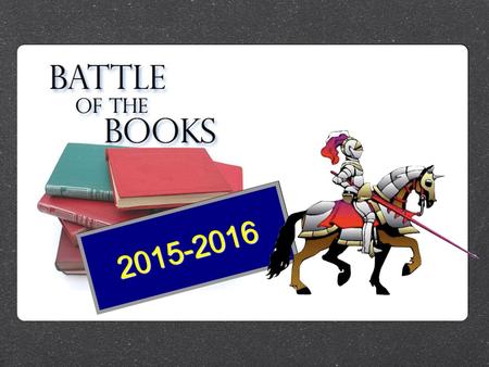 2015-2016. What is Battle of the Books? The Battle of the books is a VOLUNTARY reading competition designed to promote the love and appreciation of reading.