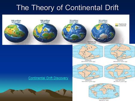 The Theory of Continental Drift Continental Drift Discovery.