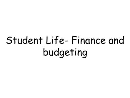 Student Life- Finance and budgeting. What do you think the difference between a normal bank account and a student bank account is?