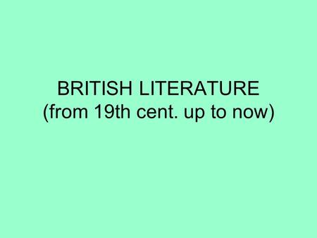 BRITISH LITERATURE (from 19th cent. up to now). ROMANTICISM (first half of 19th cent.)