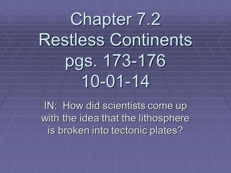 Chapter 7.2 Restless Continents pgs