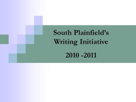 South Plainfield’s Writing Initiative 2010 -2011.