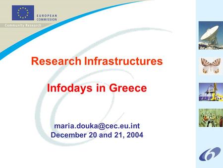 Research Infrastructures Infodays in Greece December 20 and 21, 2004.