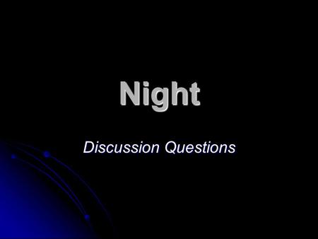 Night Discussion Questions.