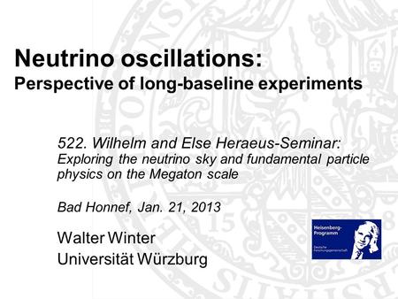 Neutrino oscillations: Perspective of long-baseline experiments 522. Wilhelm and Else Heraeus-Seminar: Exploring the neutrino sky and fundamental particle.
