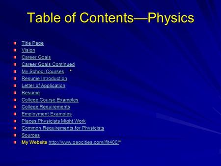 Table of Contents—Physics Title Page Title Page Vision Career Goals Career Goals Career Goals Continued Career Goals Continued My School CoursesMy School.