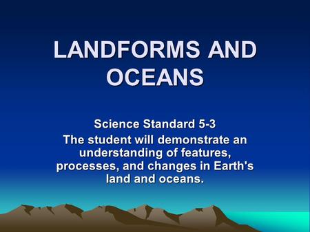 LANDFORMS AND OCEANS Science Standard 5-3