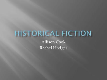 Allison Cook Rachel Hodges.  How much time must pass for a book to be considered historical fiction?  Does the book need to be about a specific historical.