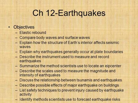 Ch 12-Earthquakes Objectives Elastic rebound