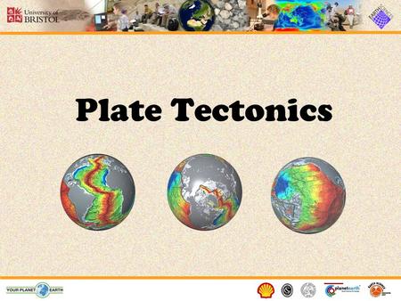 Plate Tectonics.