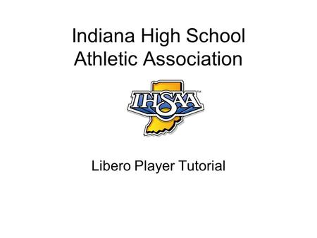 Indiana High School Athletic Association Libero Player Tutorial.