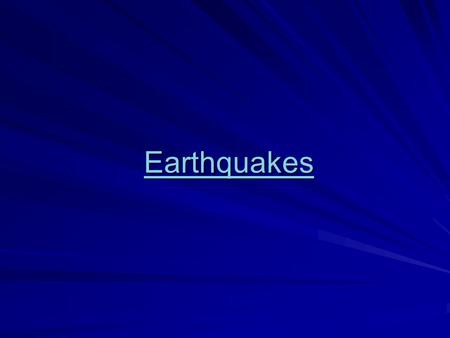 Earthquakes What are Earthquakes? The shaking or trembling caused by the sudden release of energy Usually associated with faulting or breaking of rocks.