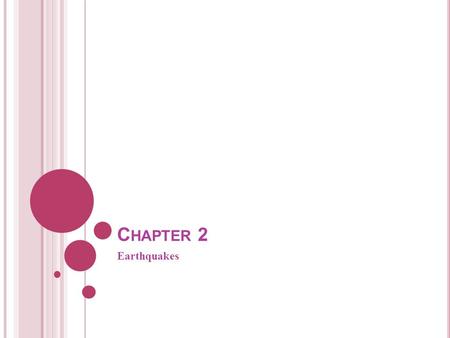 C HAPTER 2 Earthquakes. E ARTHQUAKES O CCUR A LONG F AULTS Chapter 2.1.