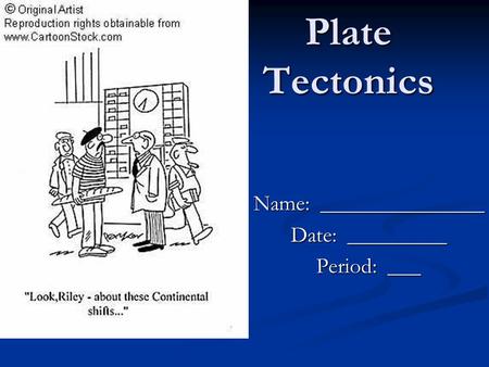 Plate Tectonics Name: _______________ Date: _________ Period: ___.